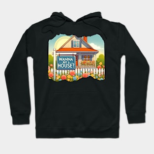 Wanna Buy A House? Hoodie